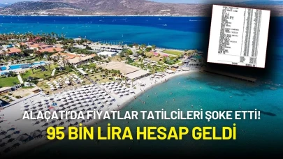 Alaçatı’da Fiyatlar Tatilcileri Şoke Etti! 95 Bin Lira Hesap Geldi