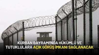 Kurban Bayramı’nda Hükümlü ve Tutuklulara Açık Görüş İmkanı Sağlanacak