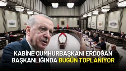 Kabine Cumhurbaşkanı Erdoğan Başkanlığında Bugün Toplanıyor