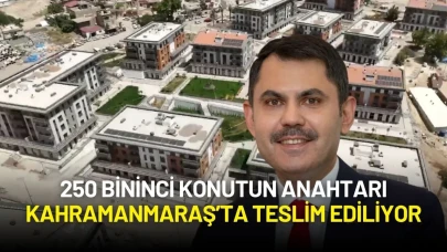 Bakan Kurum Paylaştı: 250 Bininci Konutun Anahtarı Kahramanmaraş’ta Teslim Ediliyor