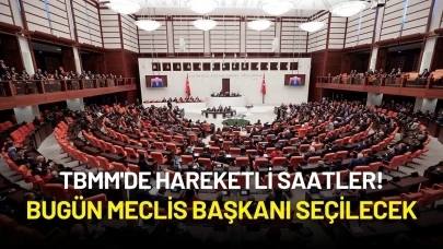 TBMM'de Hareketli Saatler: Bugün Meclis Başkanı Seçilecek