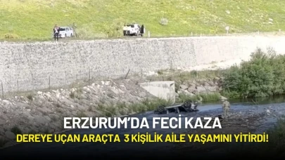 Erzurum’da Feci Kaza: Dereye Uçan Araçta Anne, Baba ve Çocuk Hayatını Kaybetti!