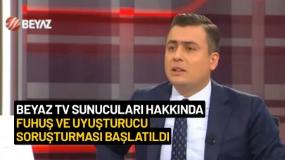Beyaz TV Sunucuları Hakkında Fuhuş ve Uyuşturucu Soruşturması Başlatıldı