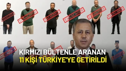 Ali Yerlikaya Duyurdu: Kırmızı Bültenle Aranan 11 Kişi Türkiye'ye Getirildi