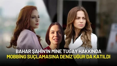 Bahar Şahin'in Mine Tugay Hakkında Mobbing Suçlamasına Deniz Uğur da Katıldı
