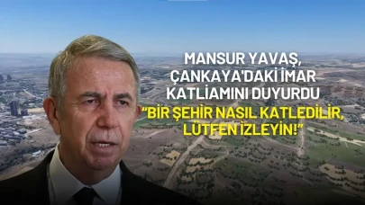 Mansur Yavaş, Çankaya'daki İmar Katliamını Duyurdu: "Bir Şehir Nasıl Katledilir?"