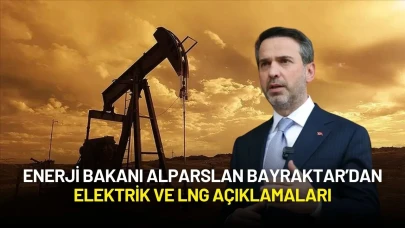 Enerji Bakanı Alparslan Bayraktar’dan Elektrik ve LNG Açıklamaları