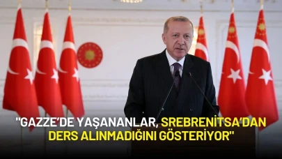 Cumhurbaşkanı Erdoğan: "Gazze’de Yaşananlar, Srebrenitsa’dan Ders Alınmadığını Gösteriyor"