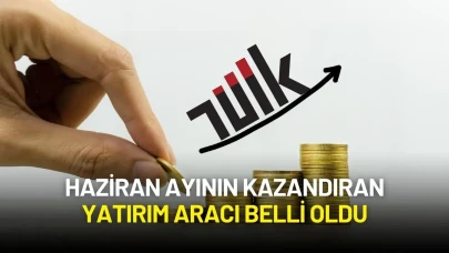 TÜİK Açıkladı: Haziran Ayının Kazandıranı Belli Oldu