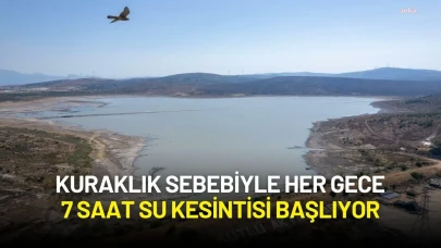 Kuraklık Sebebiyle Her Gece 7 Saat Su Kesintisi Başlıyor