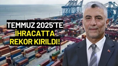 Temmuz 2025’te İhracatta Rekor Kırıldı!
