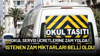 Okul Servis Ücretlerine Zam Yolda! İstenen Zam Miktarları Belli Oldu