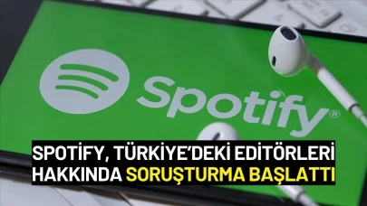 Spotify, Türkiye’deki Editörleri Hakkında Soruşturma Başlattı