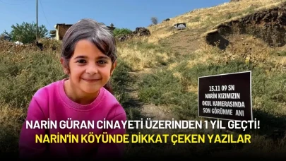 Narin Güran Cinayeti Üzerinden 1 Yıl Geçti! Narin'in Köyünde Dikkat Çeken Yazılar
