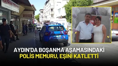 Aydın’da Polis Memuru Boşanma Aşamasında Olduğu Eşini Katletti