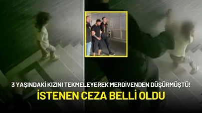 3 Yaşındaki Kızını Tekmeleyerek Merdivenden Düşürmüştü! İstenen Ceza Belli Oldu