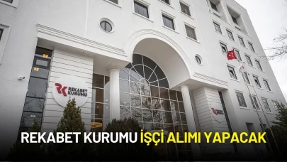 Rekabet Kurumu İstanbul ve Merkez Temsilcilikleri İçin İşçi Alımı Yapacak