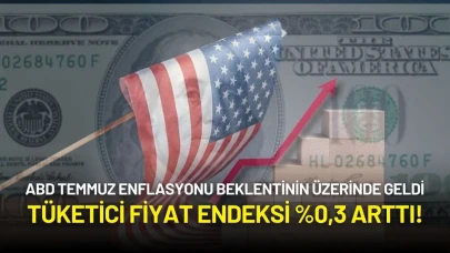ABD Temmuz Enflasyonu Beklentinin Üzerinde Geldi: Tüketici Fiyat Endeksi %0,3 Arttı!