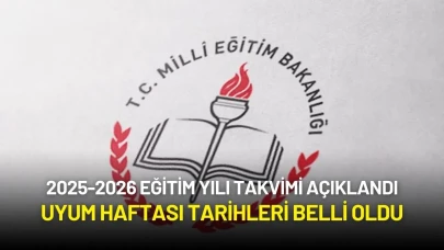 2025-2026 Eğitim Yılı Takvimi Açıklandı: Uyum Haftası Tarihleri Belli Oldu