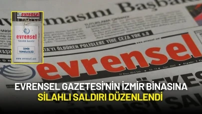 Evrensel Gazetesi'nin İzmir Binasına Silahlı Saldırı Düzenlendi