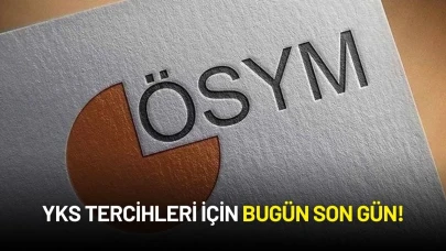 YKS Tercihleri İçin Son Gün!