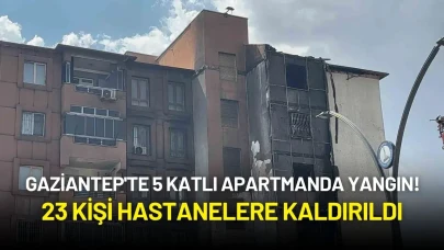 Gaziantep'te 5 Katlı Apartmanda Yangın! 23 Kişi Hastanelere Kaldırıldı