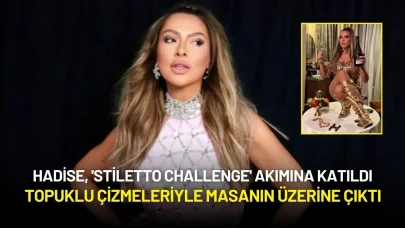 Hadise, 'Stiletto Challenge' Akımına Katıldı: Topuklu Çizmeleriyle Masanın Üzerine Çıktı