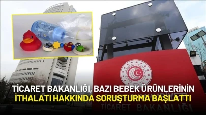 Ticaret Bakanlığı, Bazı Bebek Ürünlerinin İthalatı Hakkında Soruşturma Başlattı