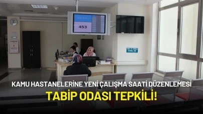 Kamu Hastanelerine Yeni Çalışma Saati Düzenlemesi: Tabip Odası Tepkili!