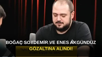 Boğaç Soydemir ve Enes Akgündüz Gözaltına Alındı!