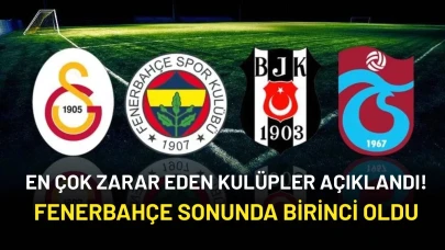 Fenerbahçe Sonunda Birinci Oldu: En Çok Zarar Eden Kulüpler Açıklandı!