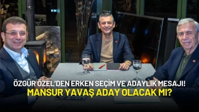 Özgür Özel’den Erken Seçim ve Adaylık Mesajı! Mansur Yavaş Aday Olacak mı?