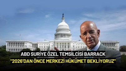 ABD Suriye Özel Temsilcisi Barrack: "2026’dan Önce Merkezi Hükümet Bekliyoruz"