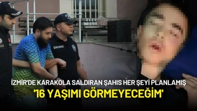 İzmir'de Karakola Saldıran Şahıs Her Şeyi Planlamış: '16 Yaşımı Görmeyeceğim'