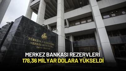 Merkez Bankası Rezervleri 178,36 Milyar Dolara Yükseldi