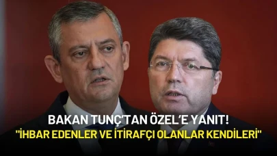 Bakan Tunç’tan Özel’e Yanıt: "İhbar Edenler ve İtirafçı Olanlar Kendileri"