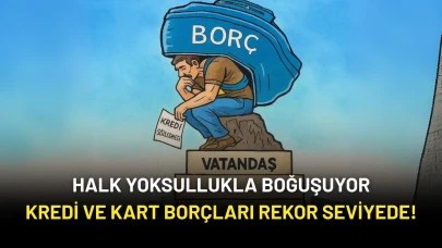 Halk Yoksullukla Boğuşuyor: Kredi ve Kart Borçları Rekor Seviyede!
