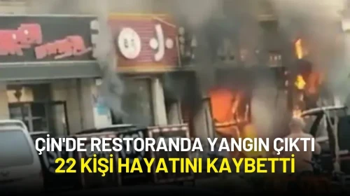 Çin'de Restoran Yangını: 22 Kişi Hayatını Kaybetti