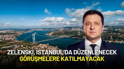 Zelenski'den İstanbul Görüşmeleri Kararı: Heyete Katılmayacak