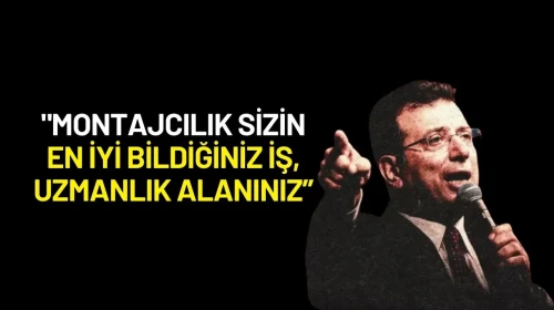 Ekrem İmamoğlu: "Montajcılık Sizin En İyi Bildiğiniz İş, Uzmanlık Alanınız, Bu Filmi Bu Millet İzledi"