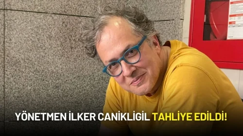 Yönetmen İlker Canikligil Tahliye Edildi!
