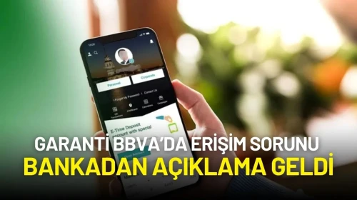 Garanti BBVA’da Erişim Sorunu Yaşandı: Bankadan Açıklama Geldi