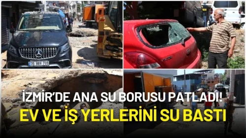 İzmir Konak’ta Ana Su Borusu Patladı! Ev ve İş Yerlerini Su Bastı