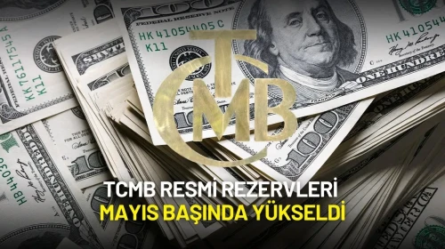 TCMB Resmi Rezervleri Mayıs Başında Yükseldi: Toplam Varlıklar 144,3 Milyar Dolara Çıktı