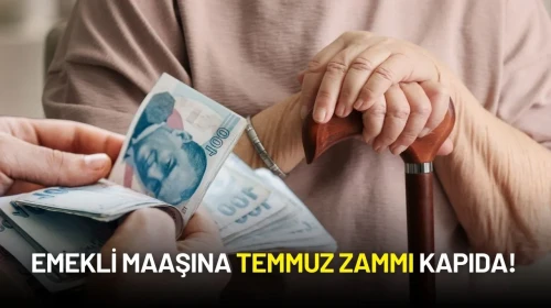 Emekli Maaşına Temmuz Zammı Kapıda! En Düşük Aylığın 17 Bin TL’ye Yükselmesi Bekleniyor