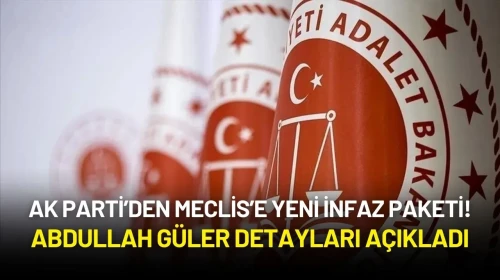 AK Parti’den Meclis’e Yeni İnfaz Paketi! Abdullah Güler Detayları Açıkladı
