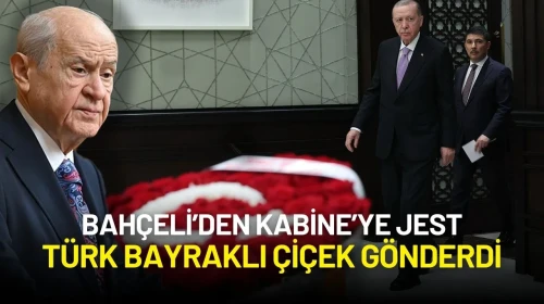 Devlet Bahçeli’den Kabine’ye Jest: Türk Bayraklı Çiçek Gönderdi
