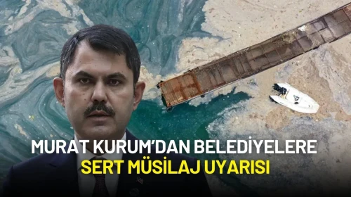 Murat Kurum’dan Belediyelere Sert Müsilaj Uyarısı: “Bekleyecek Zaman Kalmadı!”