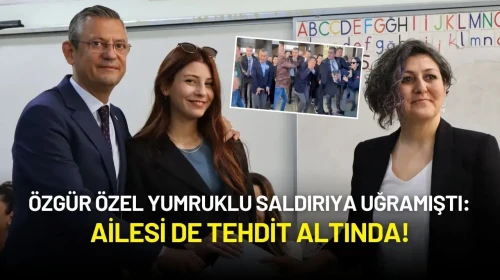 Özgür Özel'in Yumruklu Saldırıya Uğramasının Ardından Bu Kez de Ailesine Ölüm Tehditleri Yağdı!