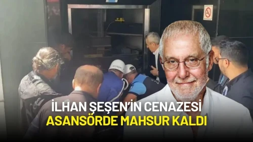 İlhan Şeşen Son Yolculuğuna Uğurlanırken Cenazesi Asansörde Mahsur Kaldı